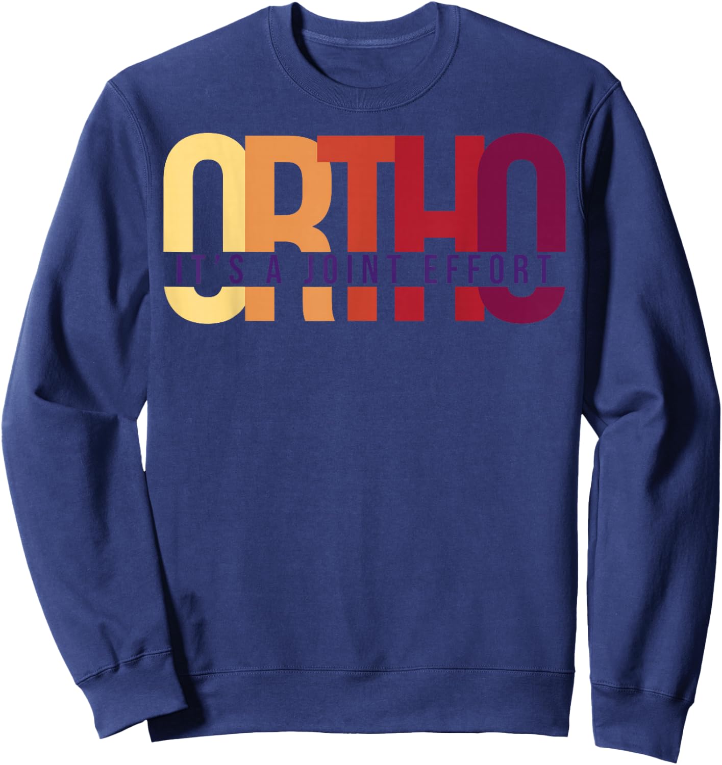 Ortho It's A Joint Effort Bone Humor Orthopedic Nurse Doctor Sweatshirt - Sweatshirt | Navy