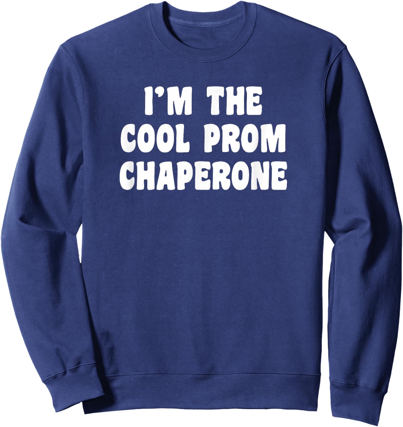 Funny Prom Chaperone Sweatshirt - Sweatshirt | Navy