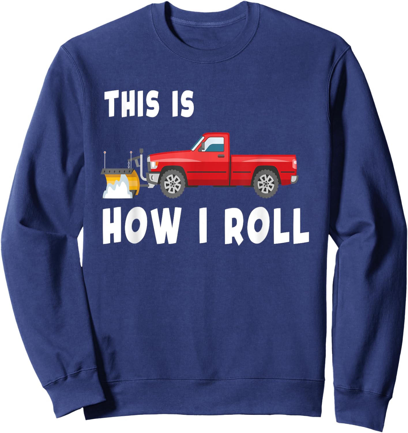 Snowplow Trucks Funny Snow plow Sweatshirt - Sweatshirt | Navy