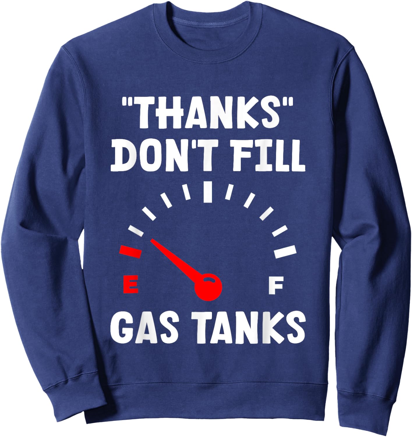 "Thanks" Don't Fill Gas Tanks Sweatshirt - Sweatshirt | Navy