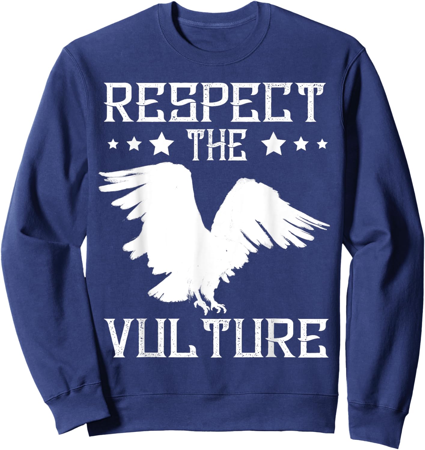 Vulture Carrion Respect The Vulture Scavenger Vulture Lover Sweatshirt - Sweatshirt | Navy