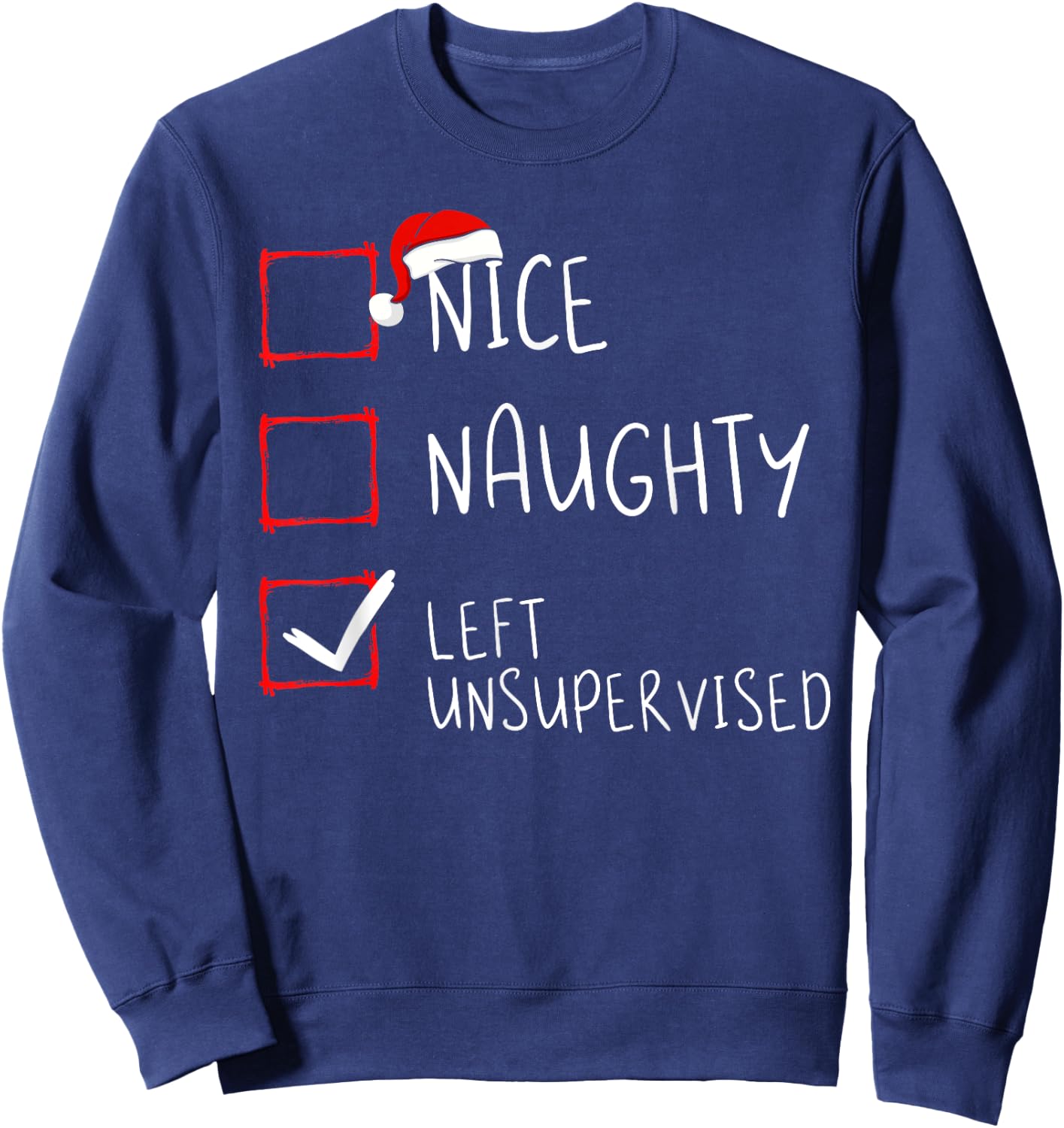 Nice Naughty Left Unsupervised Christmas List Santa Claus Sweatshirt - Sweatshirt | Navy
