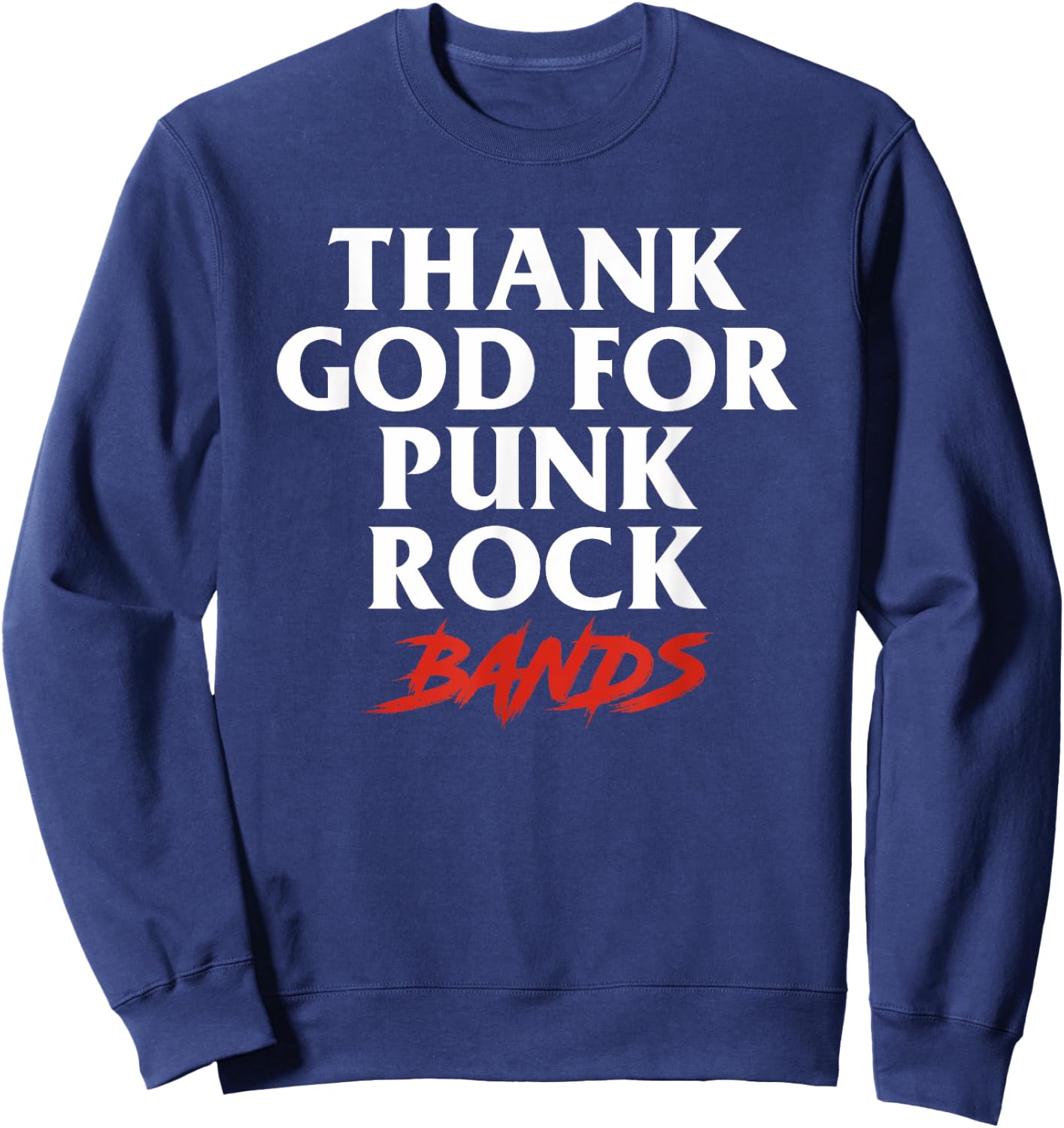 Thank God For Punk Rock Bands Music Punk Rock Band Sweatshirt - Sweatshirt | Navy
