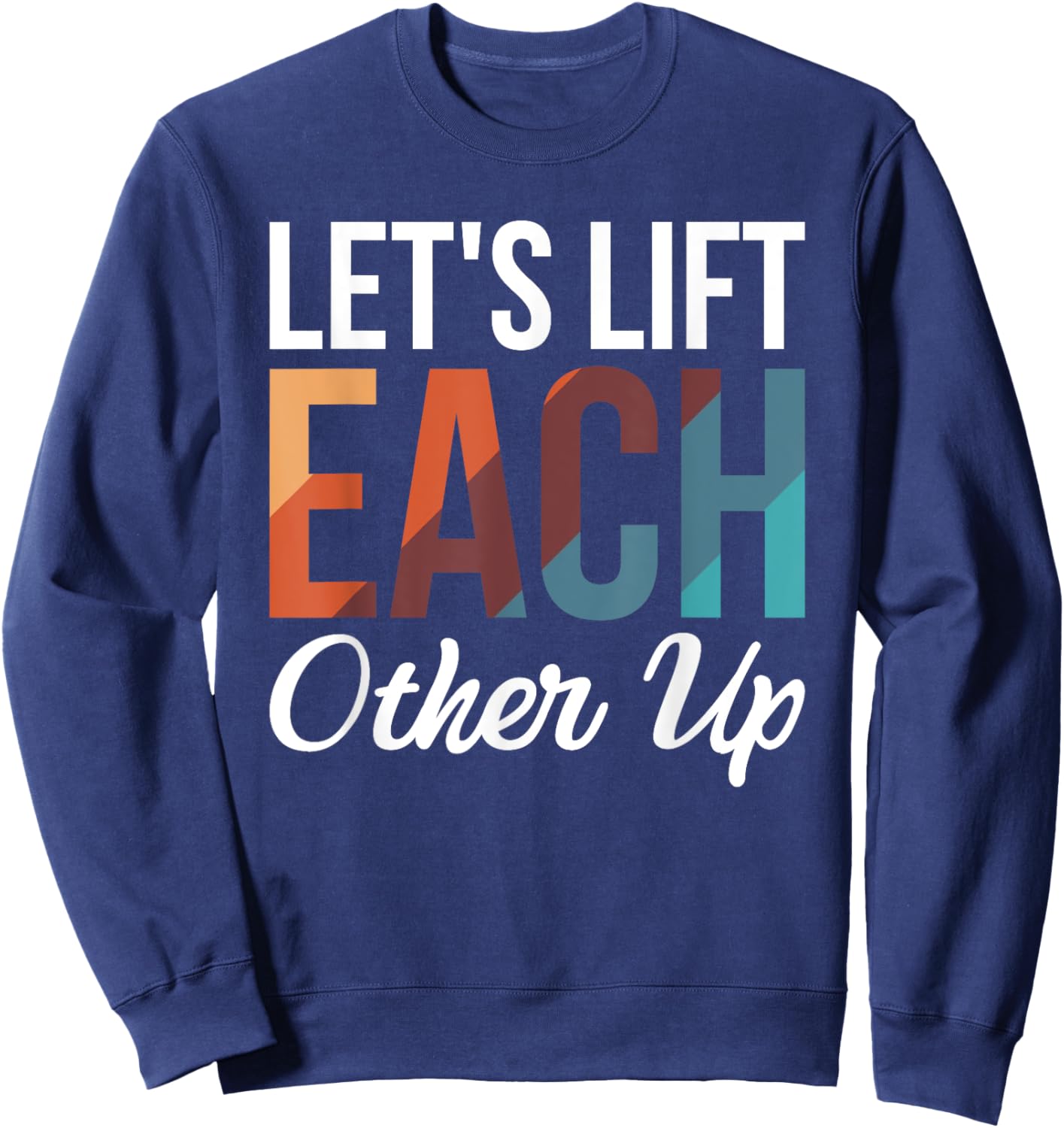 Let's Lift Each Other Up Sweatshirt - Sweatshirt | Navy