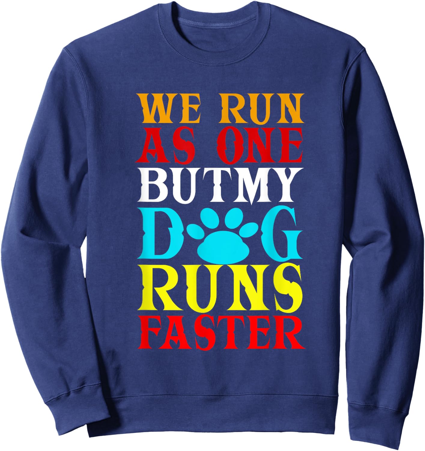 We Run As One But My Dog Runs Faster! | Funny Dog Agility Sweatshirt - Sweatshirt | Navy