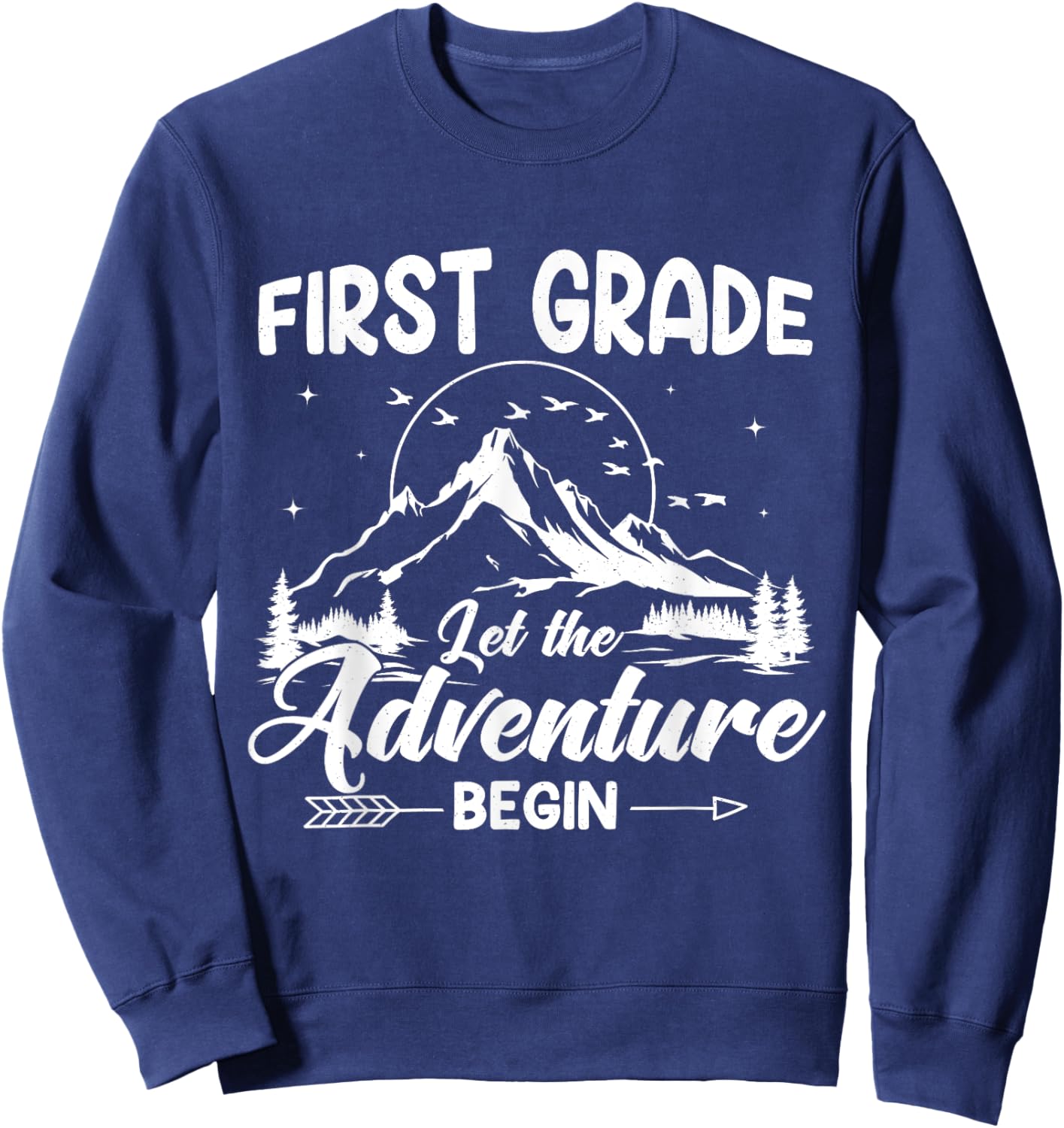 1st Grade Back To School Let The Adventure Begin First Grade Sweatshirt - Sweatshirt | Navy