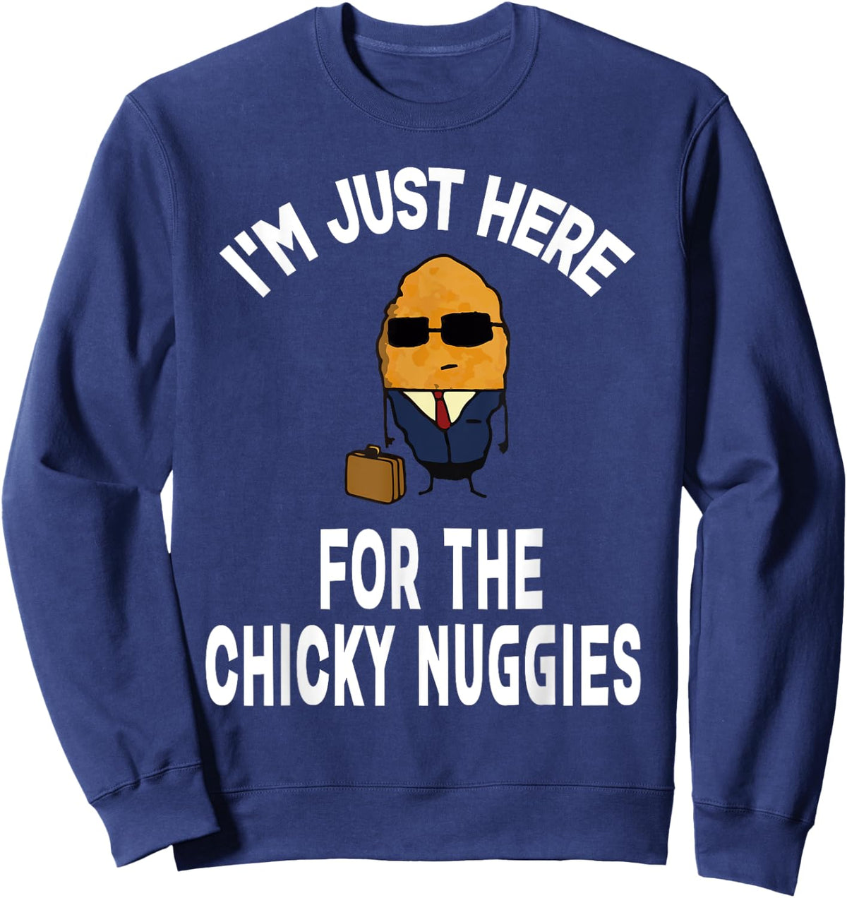 I'm Just Here For The Chinky Nuggies Chicken Nuggets Joke Sweatshirt - Sweatshirt | Navy