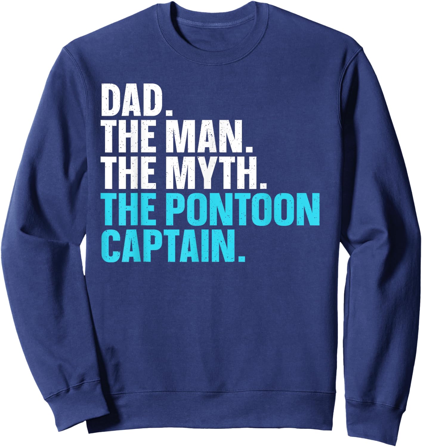 Funny Pontoon Dad Art Boating Pontoon Boat Captain Sweatshirt - Sweatshirt | Navy