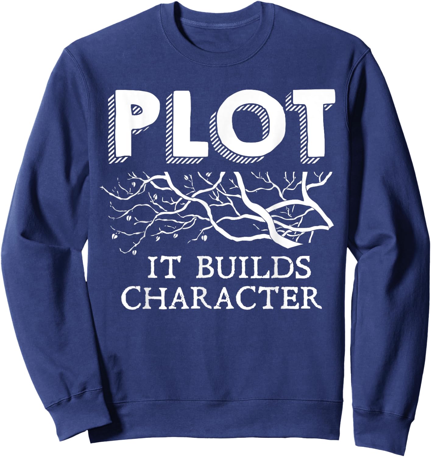 Funny Plot It Builds Character Book Reading Teacher Gift Sweatshirt - Sweatshirt | Navy