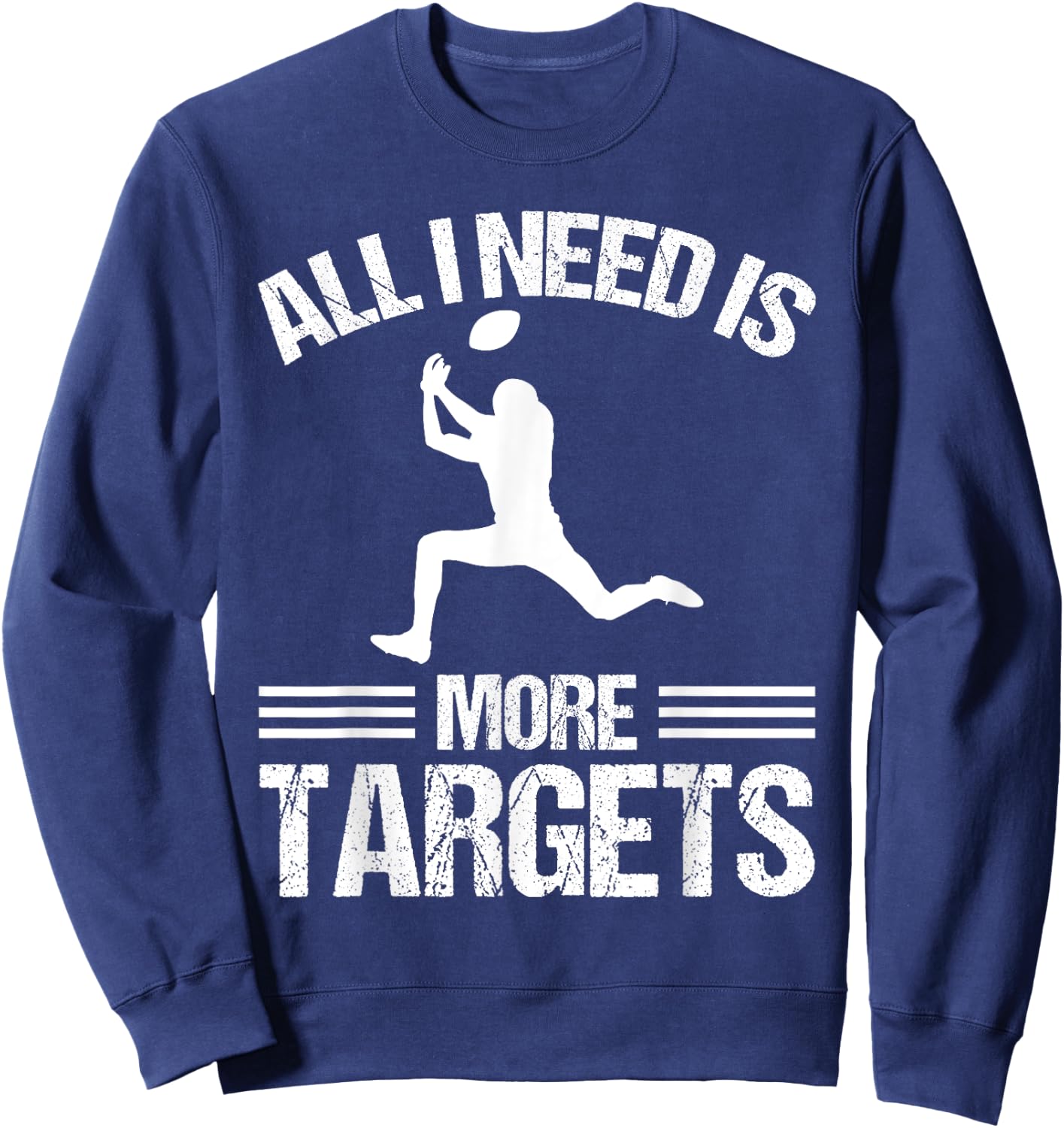 Wide Receiver All I need is more Targets American Football Sweatshirt - Sweatshirt | Navy