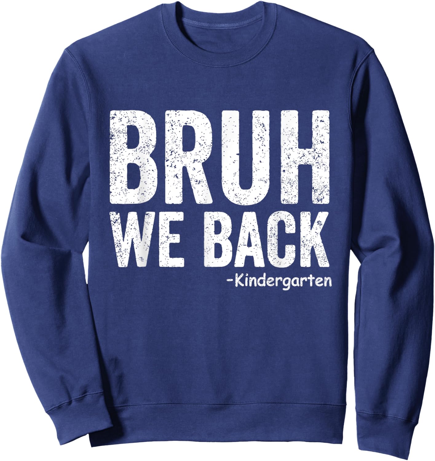 Bruh We Back kindergarten 1st day Of School Back To School Sweatshirt - Sweatshirt | Navy