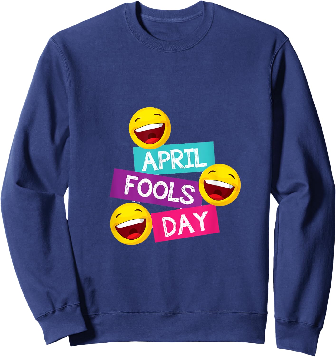 Funny April Fools Day Sweatshirt - Sweatshirt | Navy