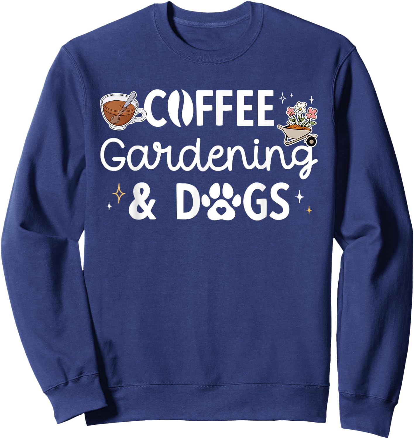 Coffee Gardening Dogs Gardener Garden Plant Sweatshirt - Sweatshirt | Navy