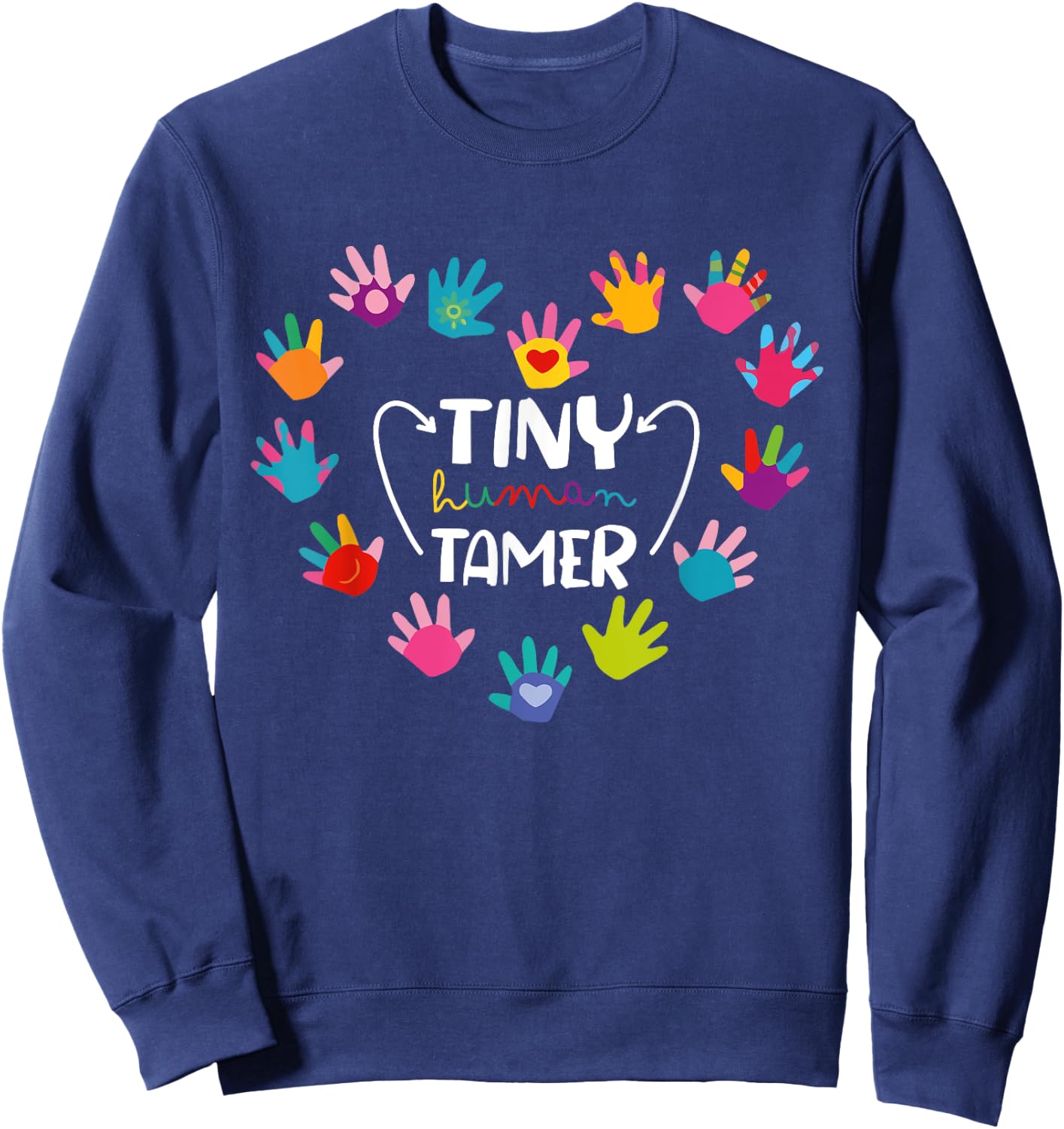 Tiny Human Tamer Daycare Provider Teacher Funny Saying Women Sweatshirt - Sweatshirt | Navy