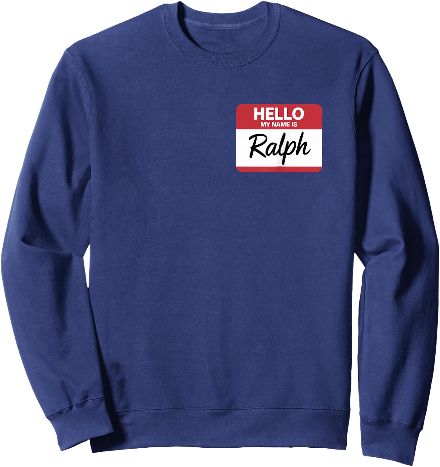 Hello My Name is Ralph Name tag for Ralph Sweatshirt - Sweatshirt | Navy