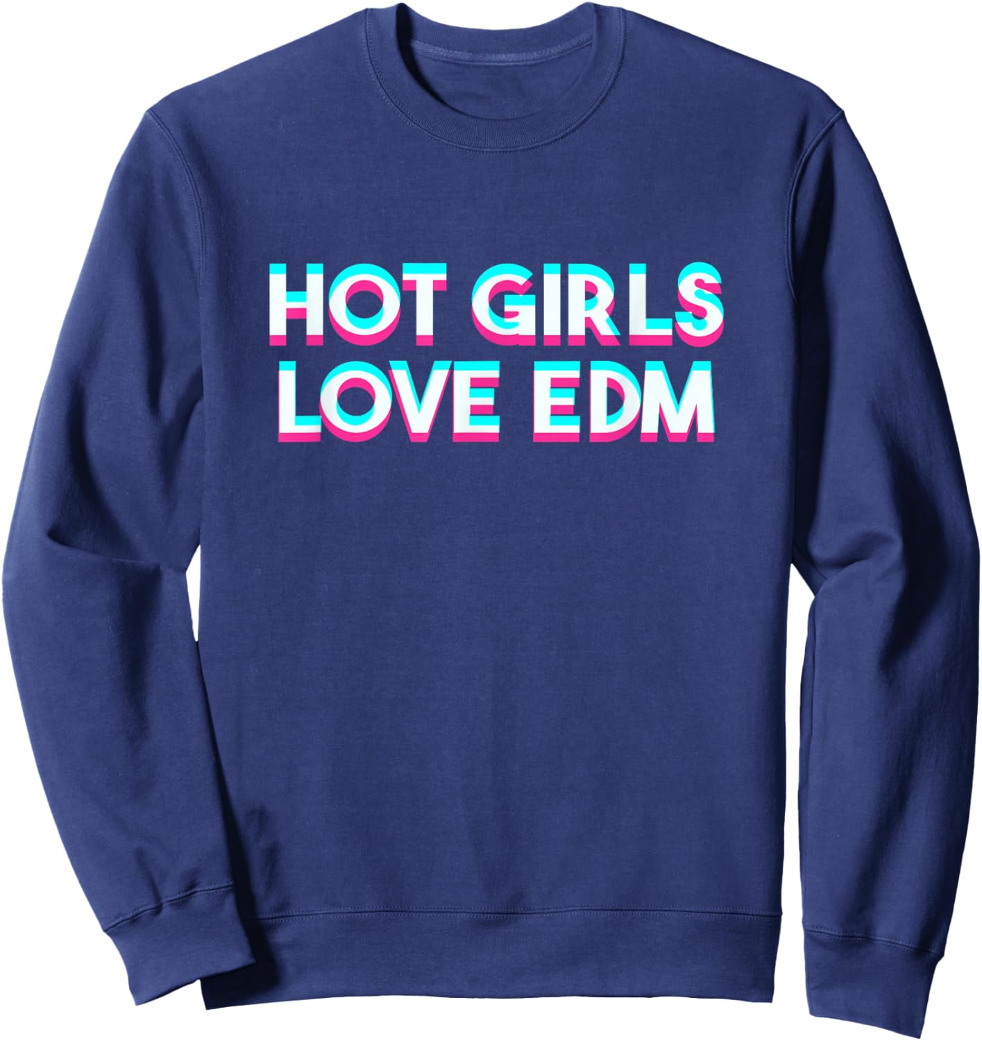 Hot Girls Love EDM Techno Music Festival Glitchy Sweatshirt - Sweatshirt | Navy