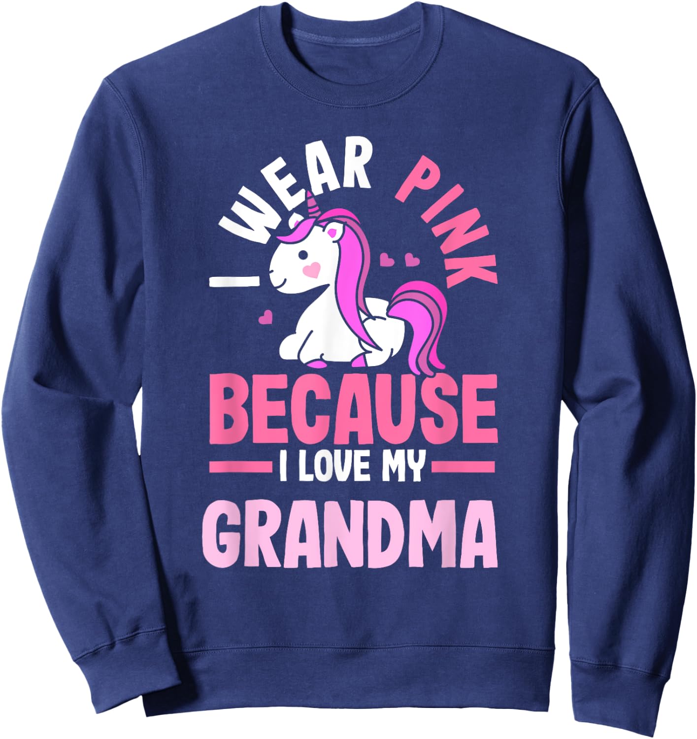 I Wear Pink Because I Love My Grandma Breast Cancer Sweatshirt - Sweatshirt | Navy
