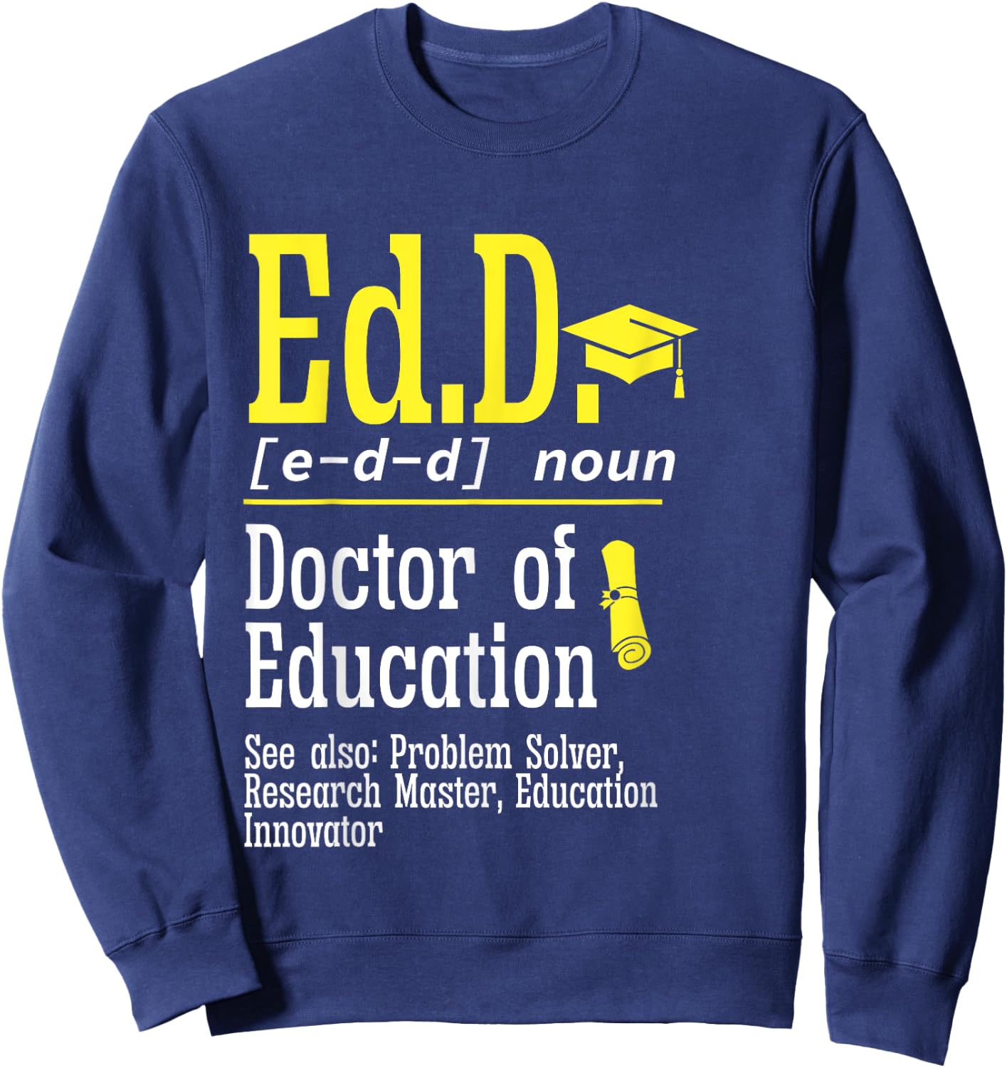 Ed.D. Doctorate Graduation Definition Doctor of Education Sweatshirt - Sweatshirt | Navy