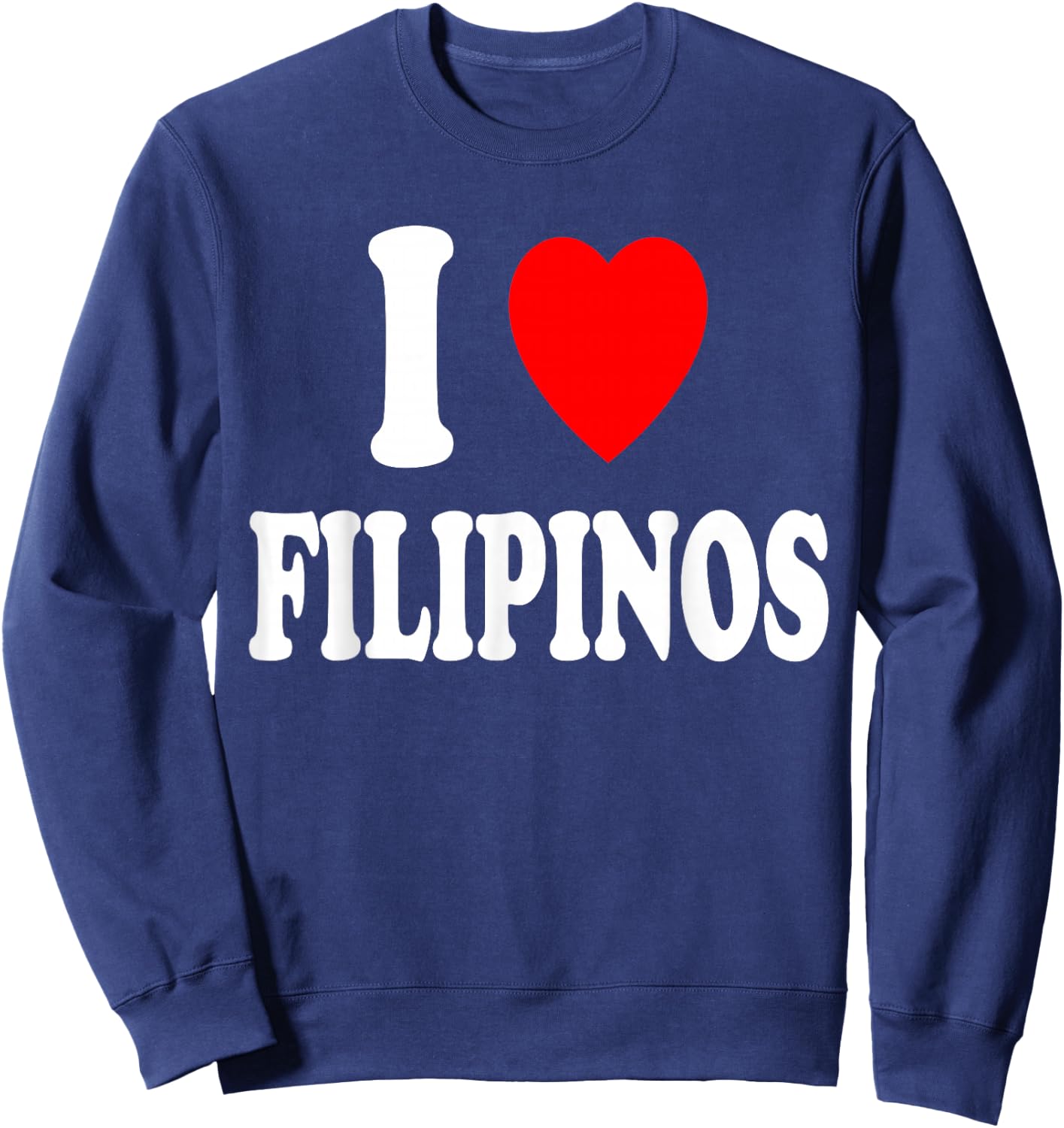 I Heart (Love) Filipinos Philippines Asian Sweatshirt - Sweatshirt | Navy
