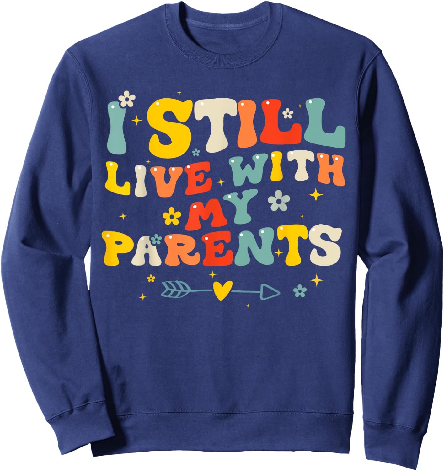 Adult I Still Live With My Parents Funny Quote Men Women Sweatshirt - Sweatshirt | Navy