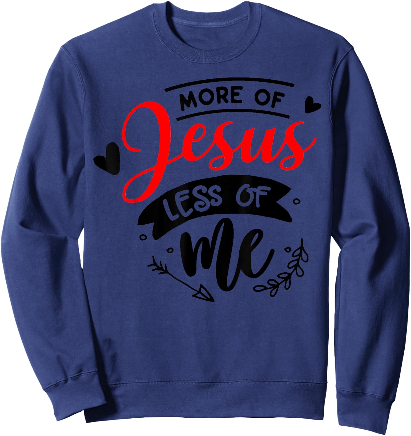 More Of Jesus Less Of Me Christian Sweatshirt - Sweatshirt | Navy