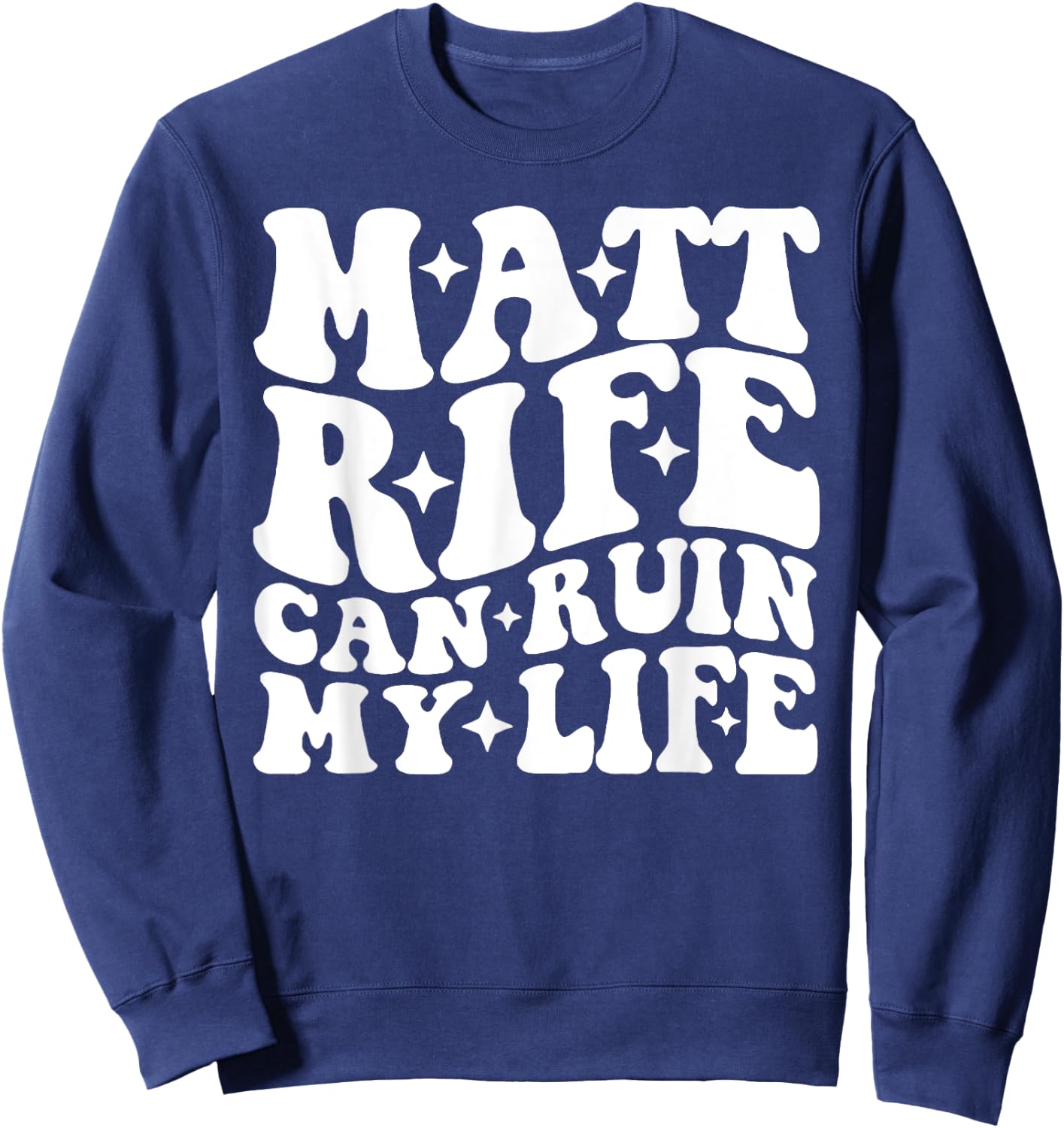 Matt Rife Can Ruin My Life Sweatshirt - Sweatshirt | Navy