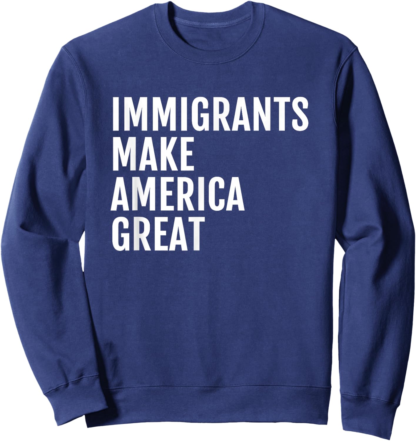 Immigrants Make America Great Sweatshirt - Sweatshirt | Navy