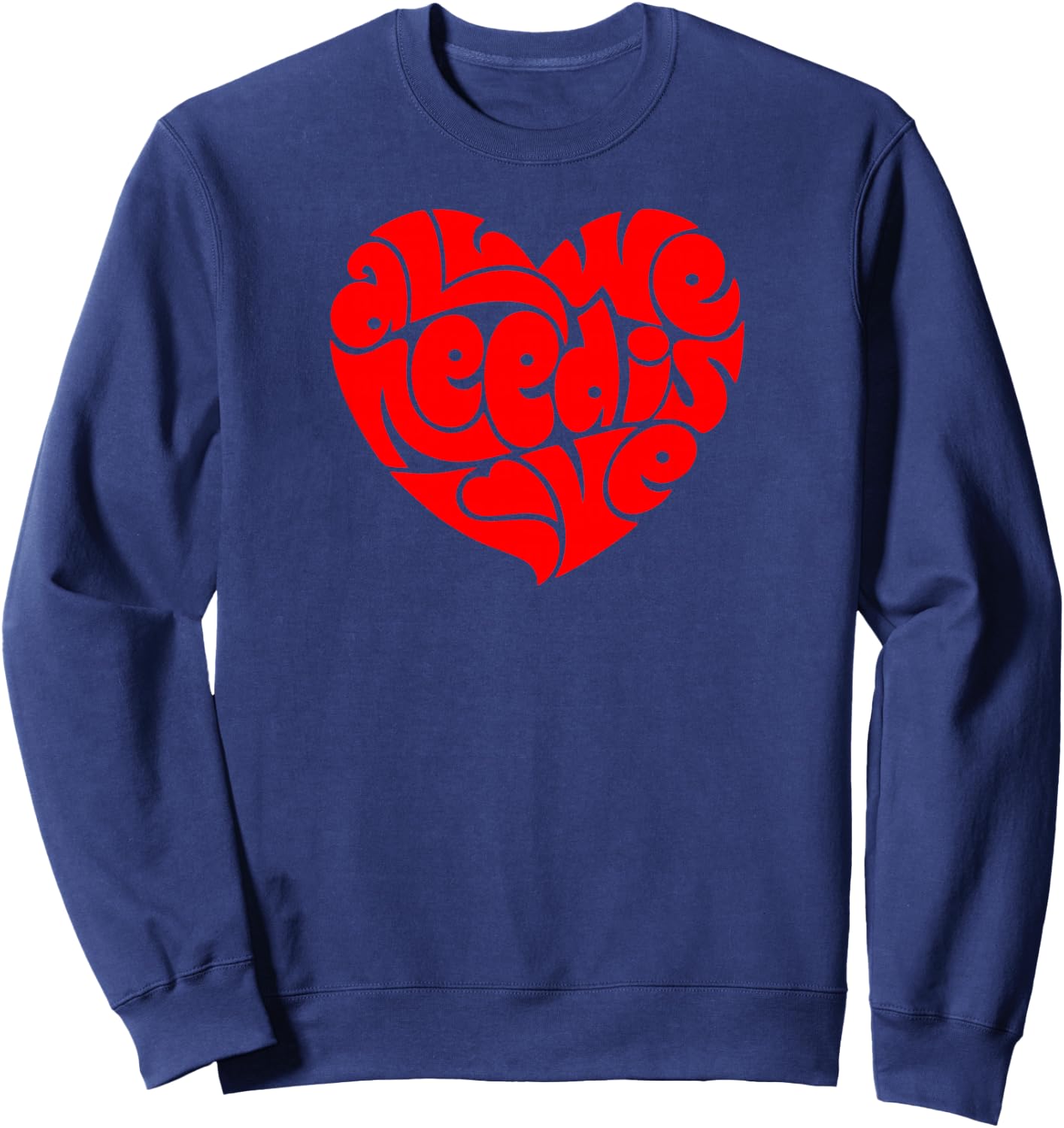 All we need is love Valentine's Day heart Sweatshirt - Sweatshirt | Navy