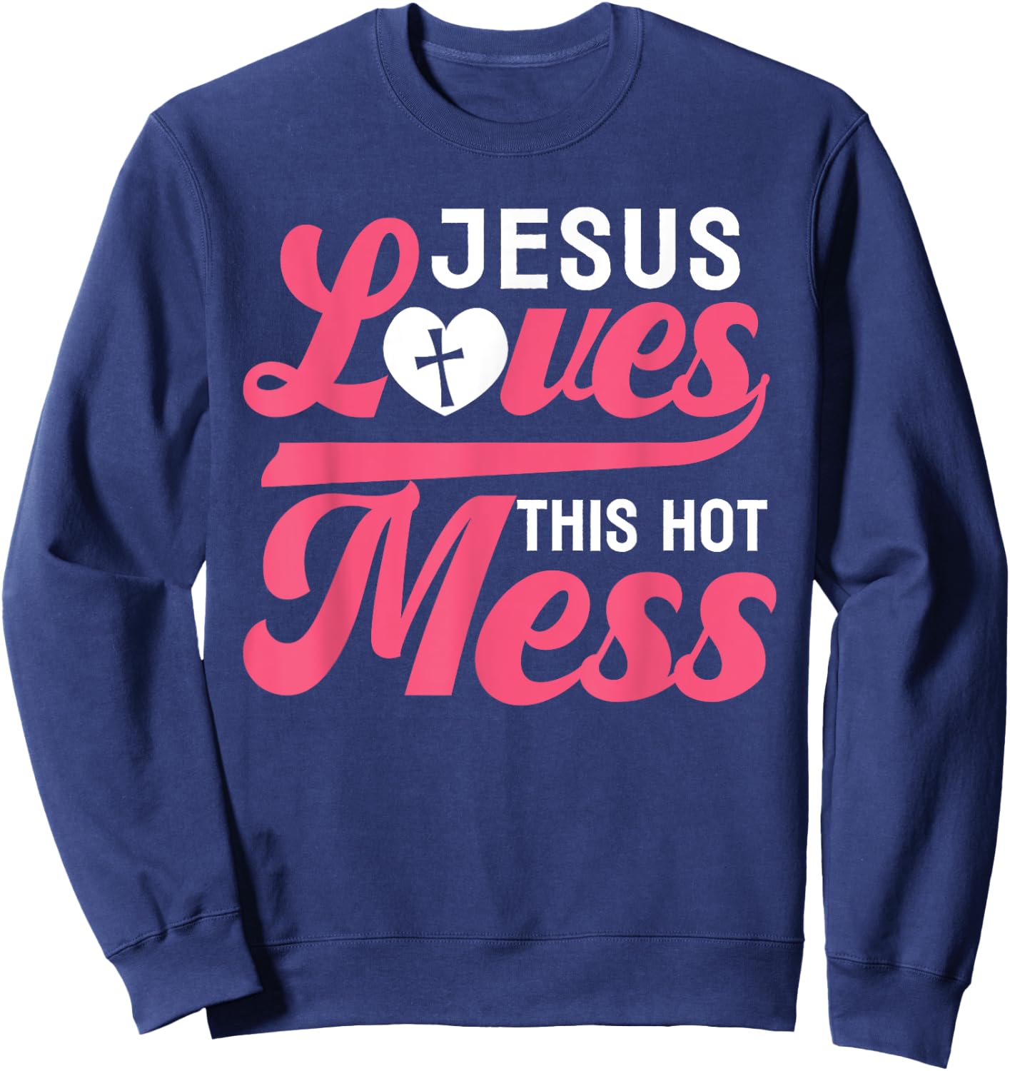 Jesus Loves This Hot Mess - Bless This Mess Funny Sweatshirt - Sweatshirt | Navy