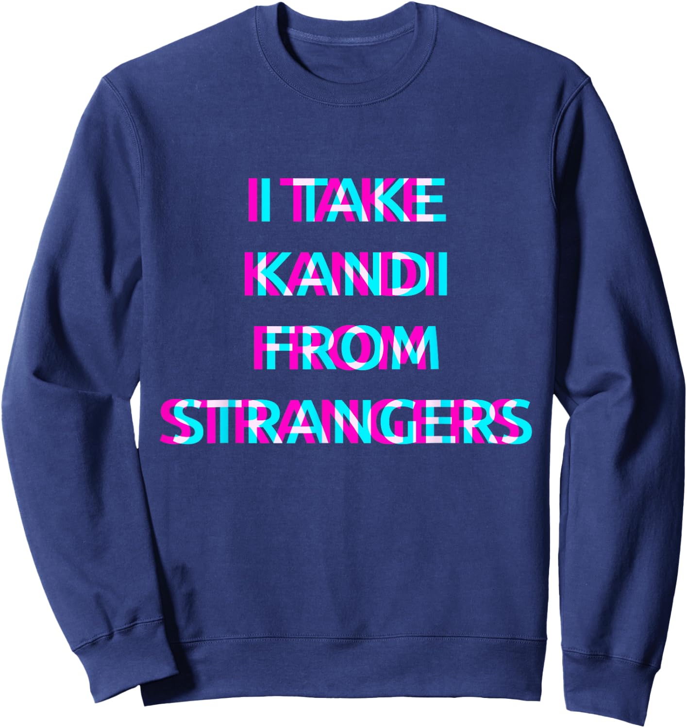 I Take Kandi From Strangers Techno EDM Music Festival Raver Sweatshirt - Sweatshirt | Navy