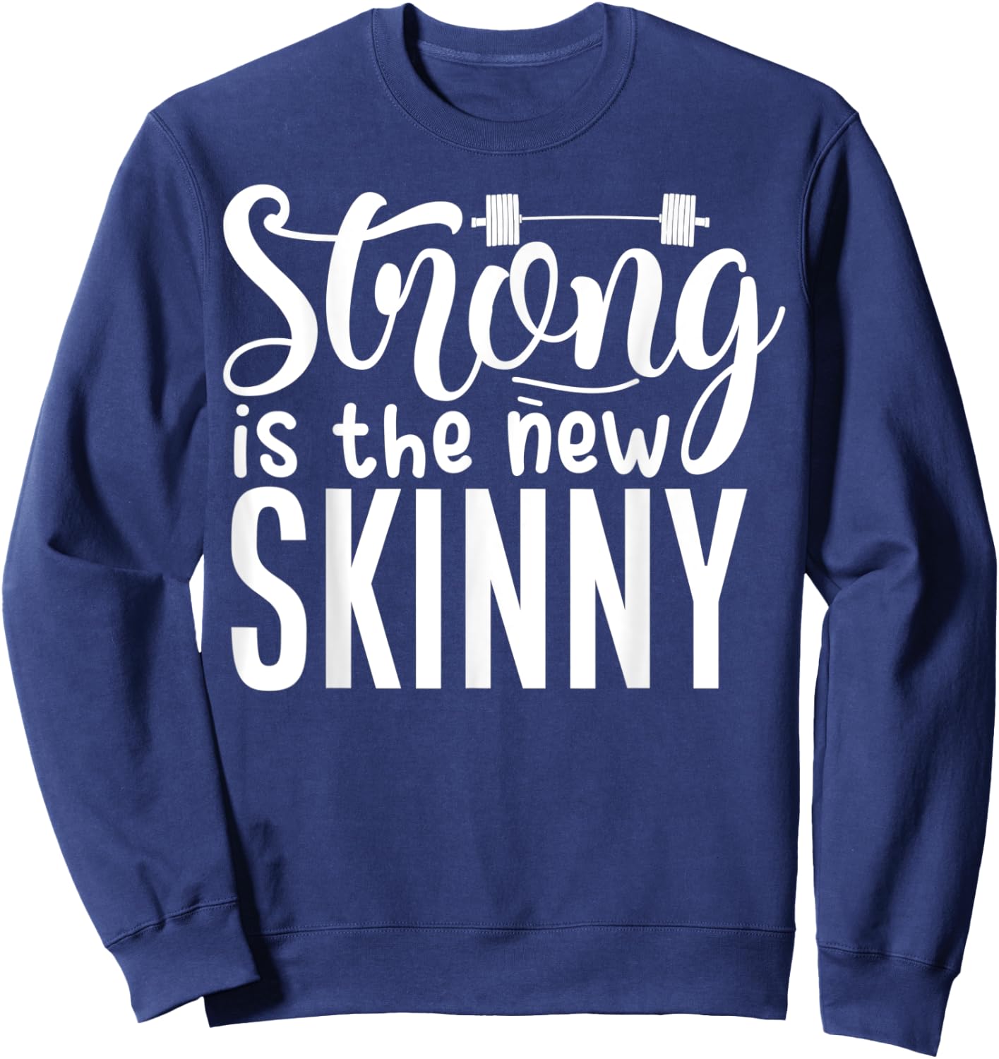 Strong Is The New Skinny Fitness Workout Exercise Gym Sweatshirt - Sweatshirt | Navy