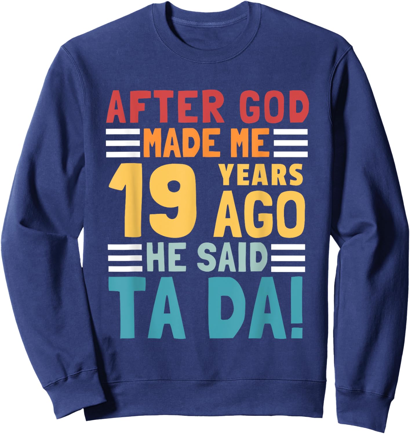 Funny 19th Birthday I God Said Ta Da! I 19 Year Old Sweatshirt - Sweatshirt | Navy