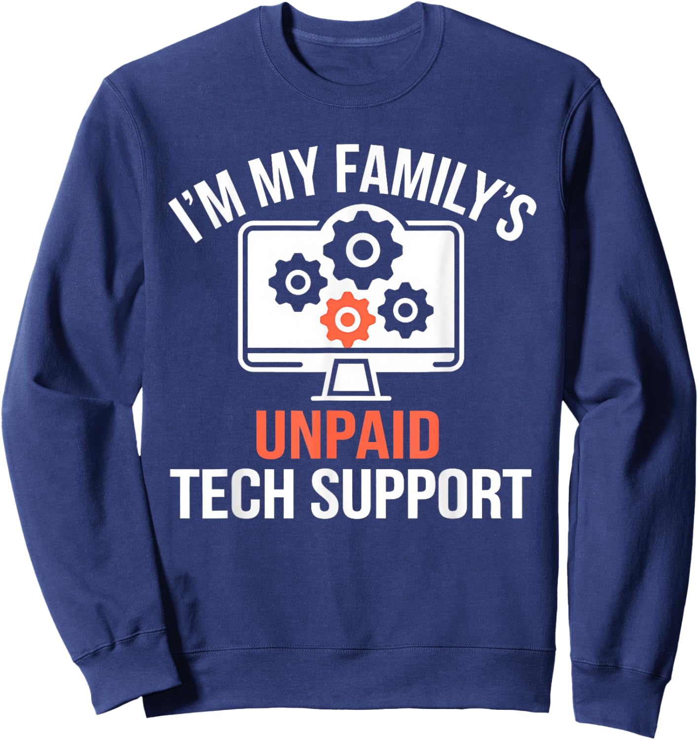 I'm My Family's Unpaid Tech Support Funny Computer Engineer Sweatshirt - Sweatshirt | Navy