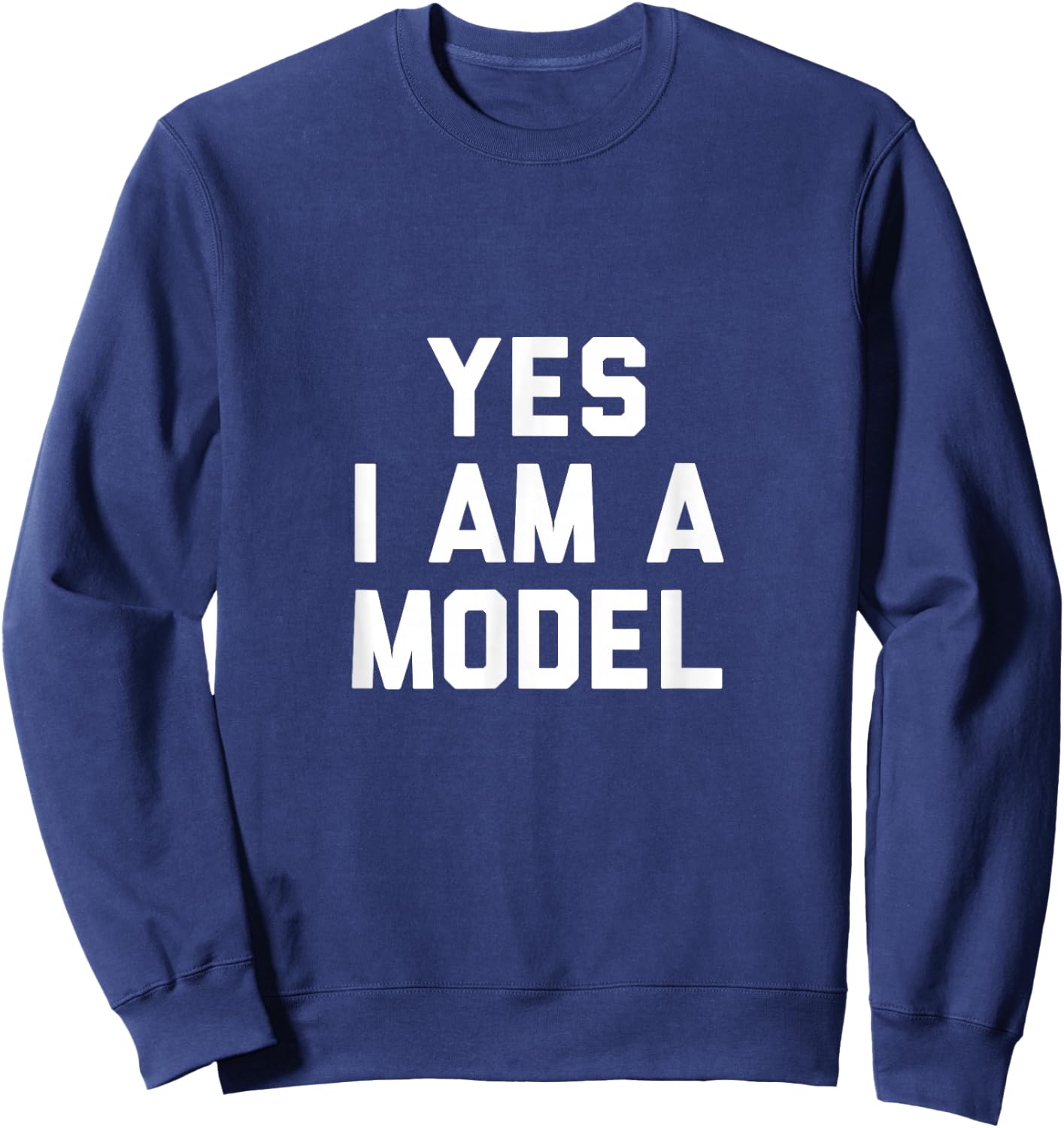 Yes I Am A Model Sweatshirt - Sweatshirt | Navy