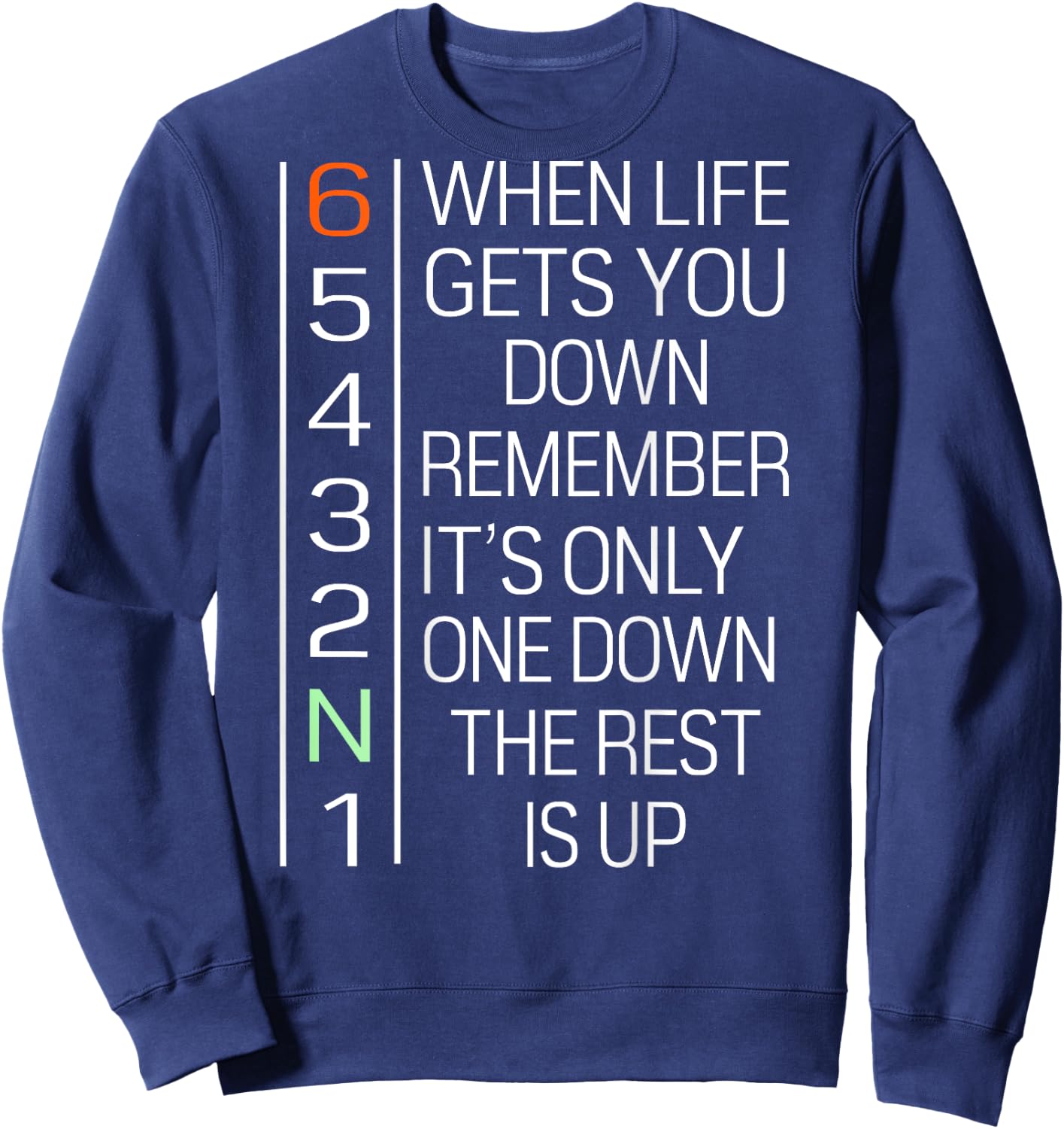 When Life Gets You Down Remember It's Only One Down(on back) Sweatshirt - Sweatshirt | Navy
