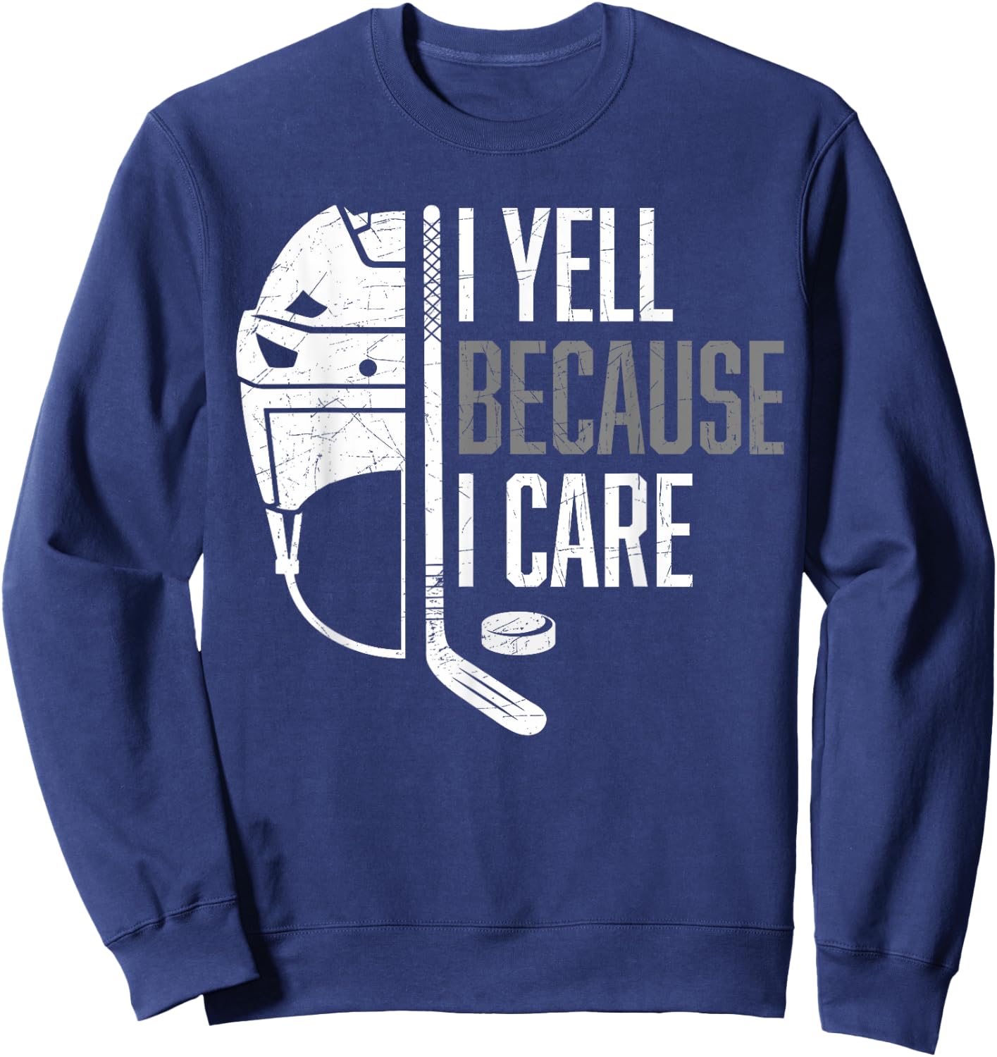 I Yell Because I Care Hockey Ice Hockey Sweatshirt - Sweatshirt | Navy