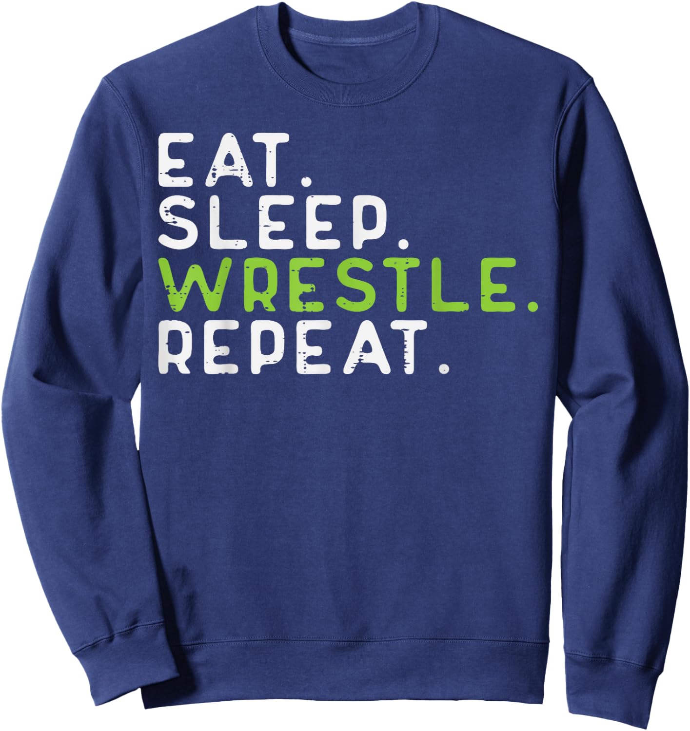 Eat Sleep Wrestle Repeat Wrestling Wrestler Men Women Kids Sweatshirt - Sweatshirt | Navy