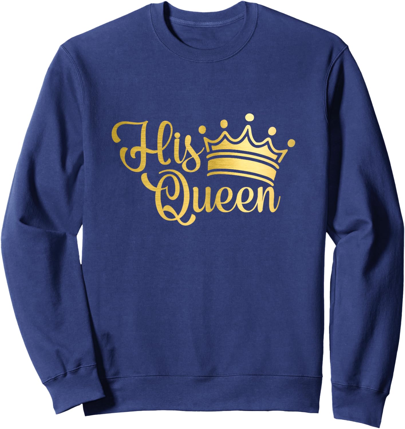 Her King His Queen partner look couples queen king couple Sweatshirt - Sweatshirt | Navy
