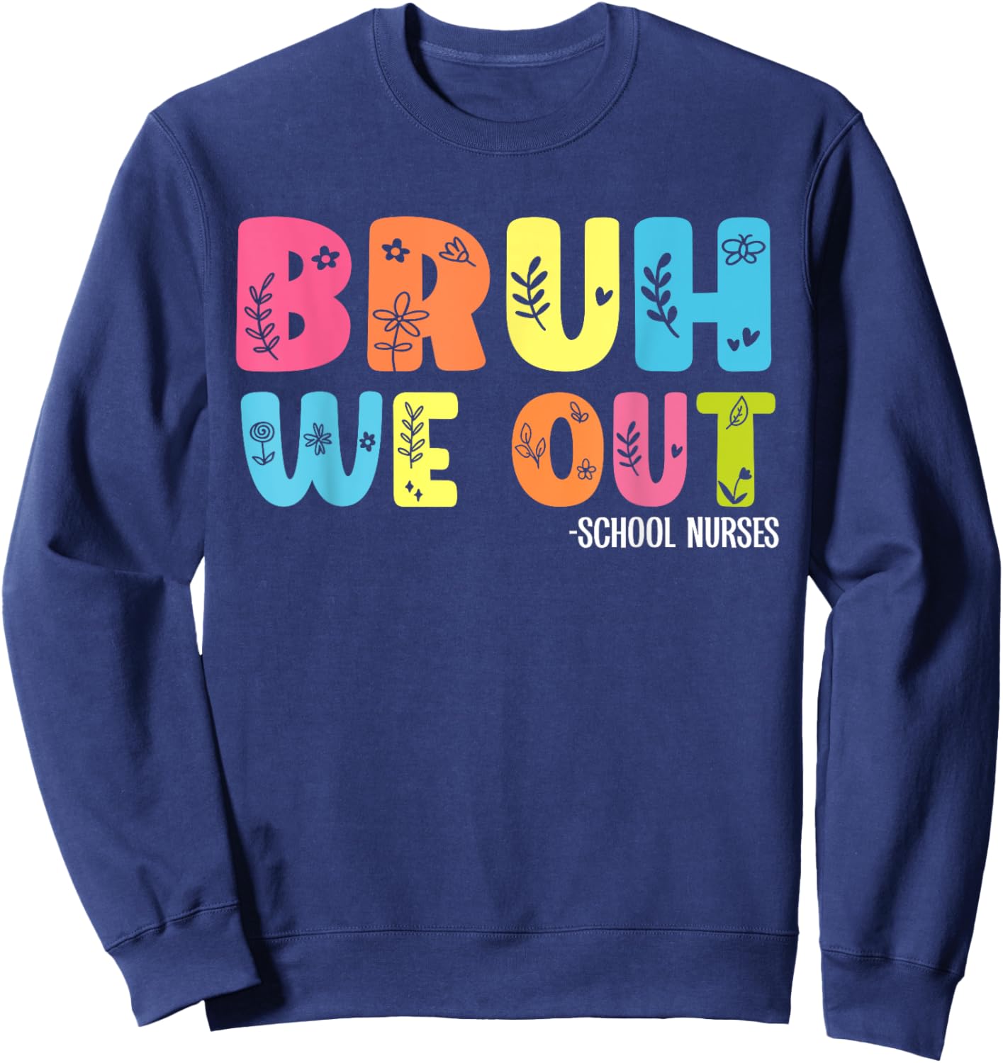 Retro Groovy Bruh We Out School Nurses Last Day Of School Sweatshirt - Sweatshirt | Navy