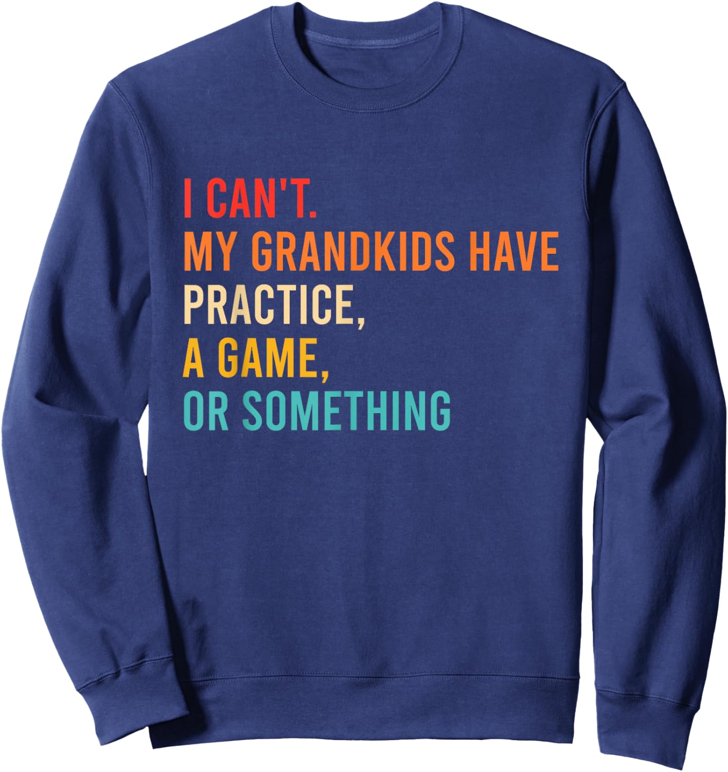 I Can't My Grandkids Have Practice A Game Or Something Retro , Small, Black Sweatshirt - Sweatshirt | Navy