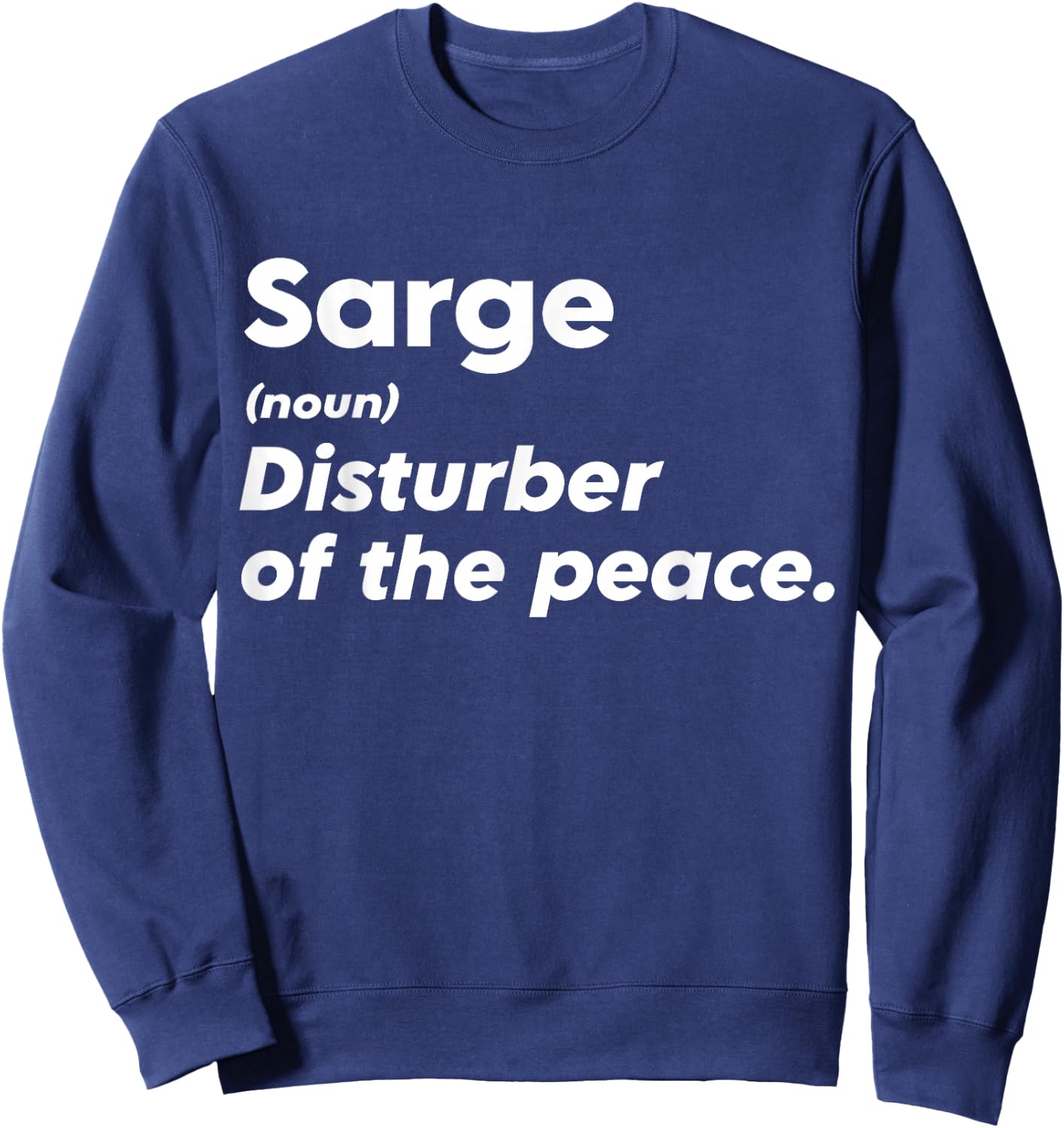 Funny Sarge 'Disturber of the Peace' Custom Personalized Sweatshirt - Sweatshirt | Navy