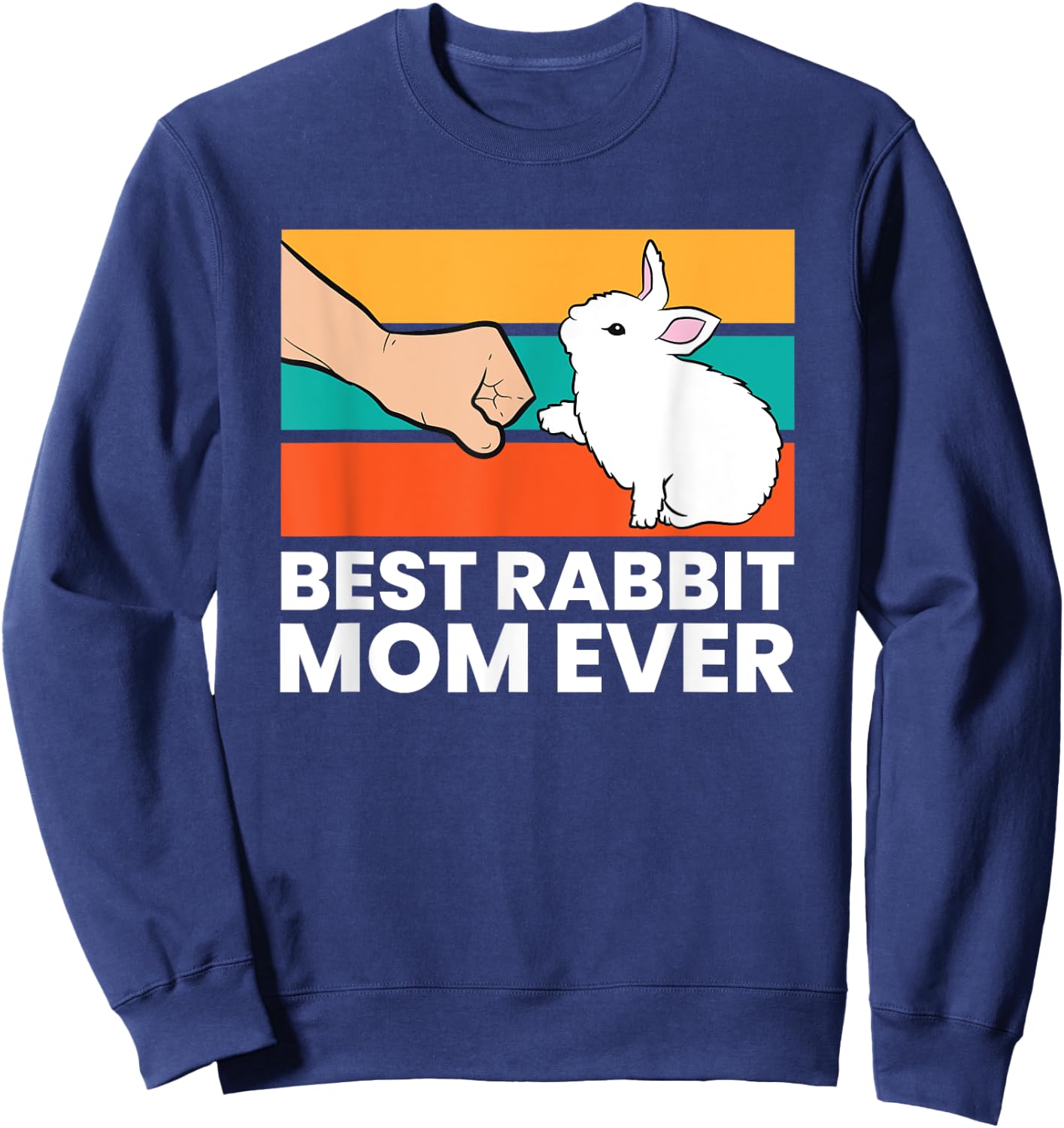 Best Rabbit Mom Ever Cute Bunny Rabbit Mom Sweatshirt - Sweatshirt | Navy