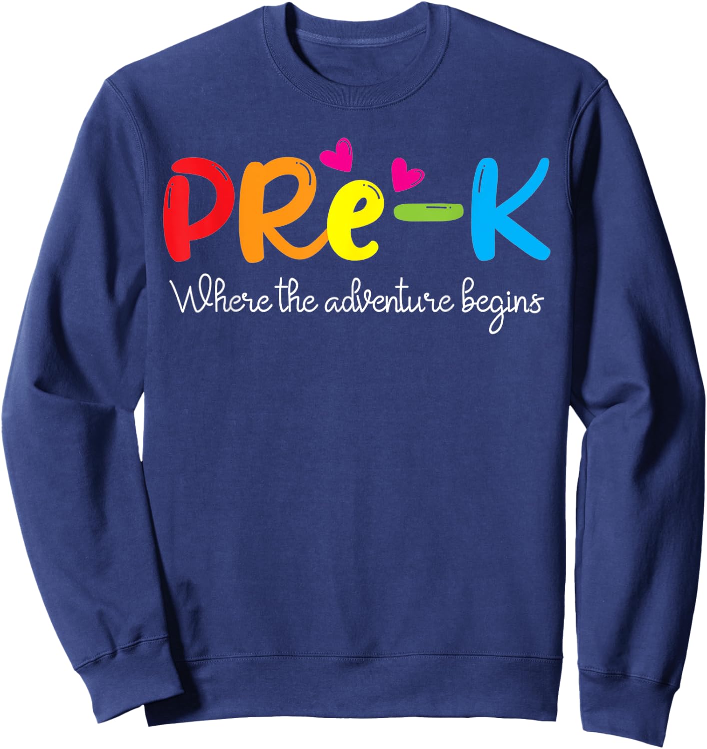 Pre-k Where The Adventure Begins, Kinder Teacher Women Kids Sweatshirt - Sweatshirt | Navy