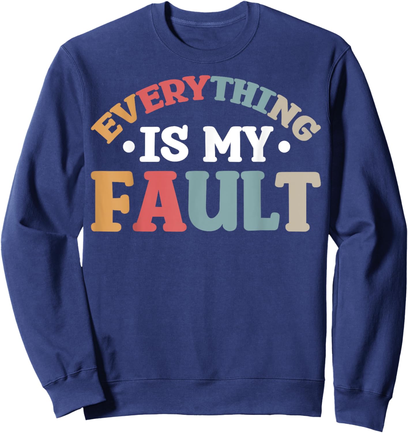 Everything Is My Fault Sweatshirt - Sweatshirt | Navy