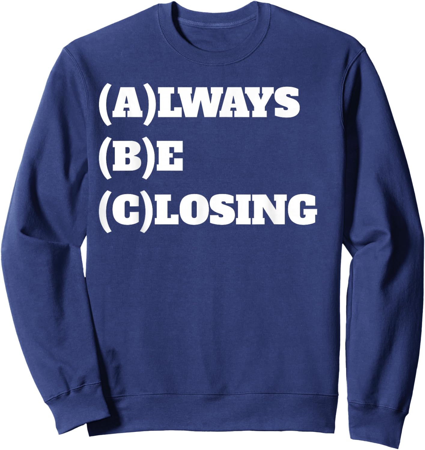 Always Be Closing Sales Sweatshirt - Sweatshirt | Navy