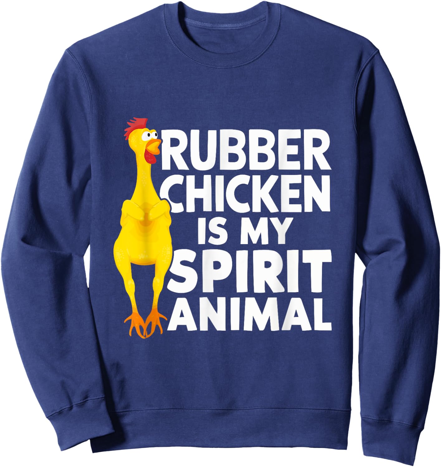 Rubber Chicken Is My Spirit Animal Funny Sweatshirt - Sweatshirt | Navy