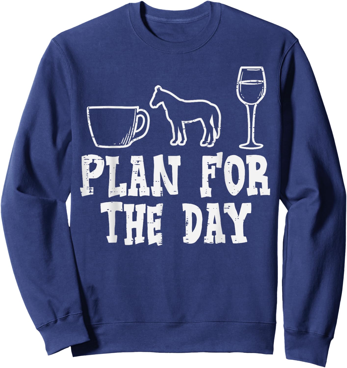 Plan For The Day Coffee Horse Wine Funny Equestrian Women Sweatshirt - Sweatshirt | Navy
