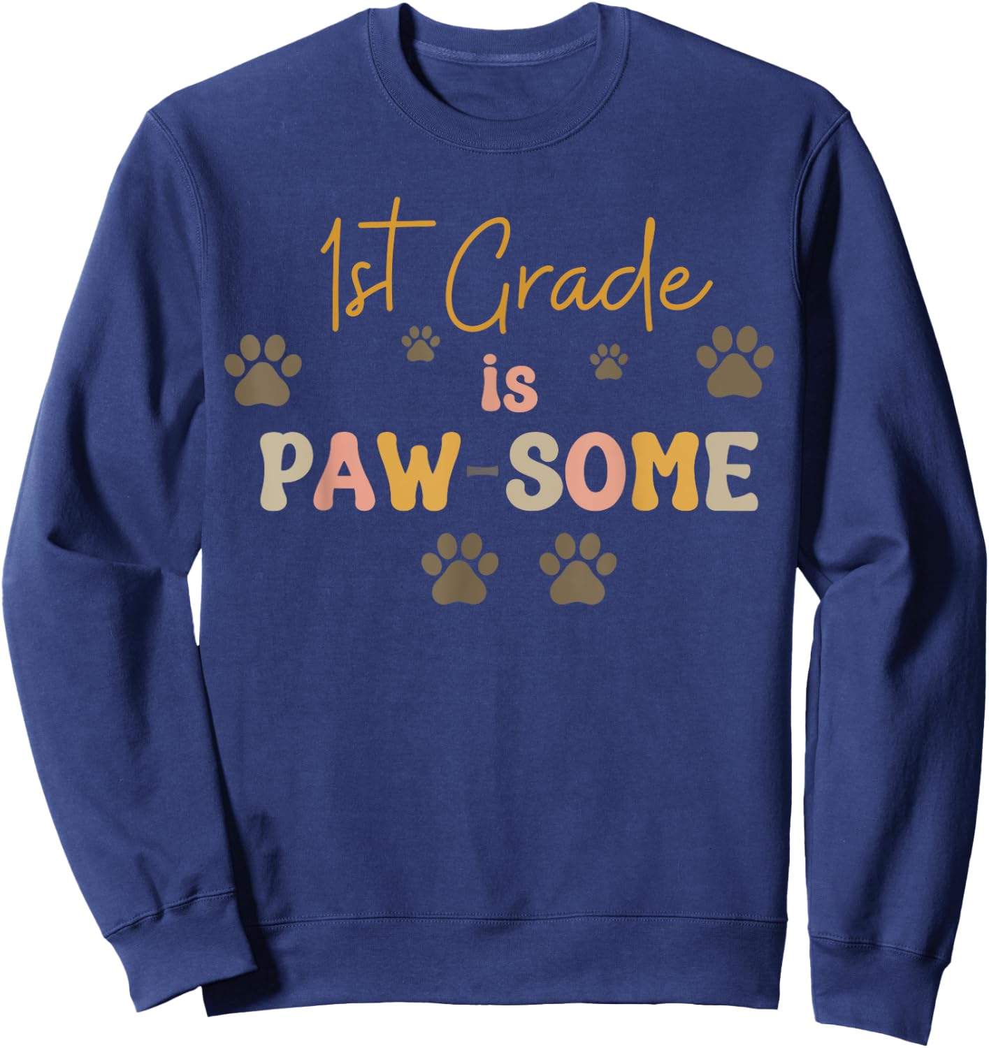 1st Grade is Paw-some Teacher Dog Lover Teacher School Men Women Kids Sweatshirt - Sweatshirt | Navy