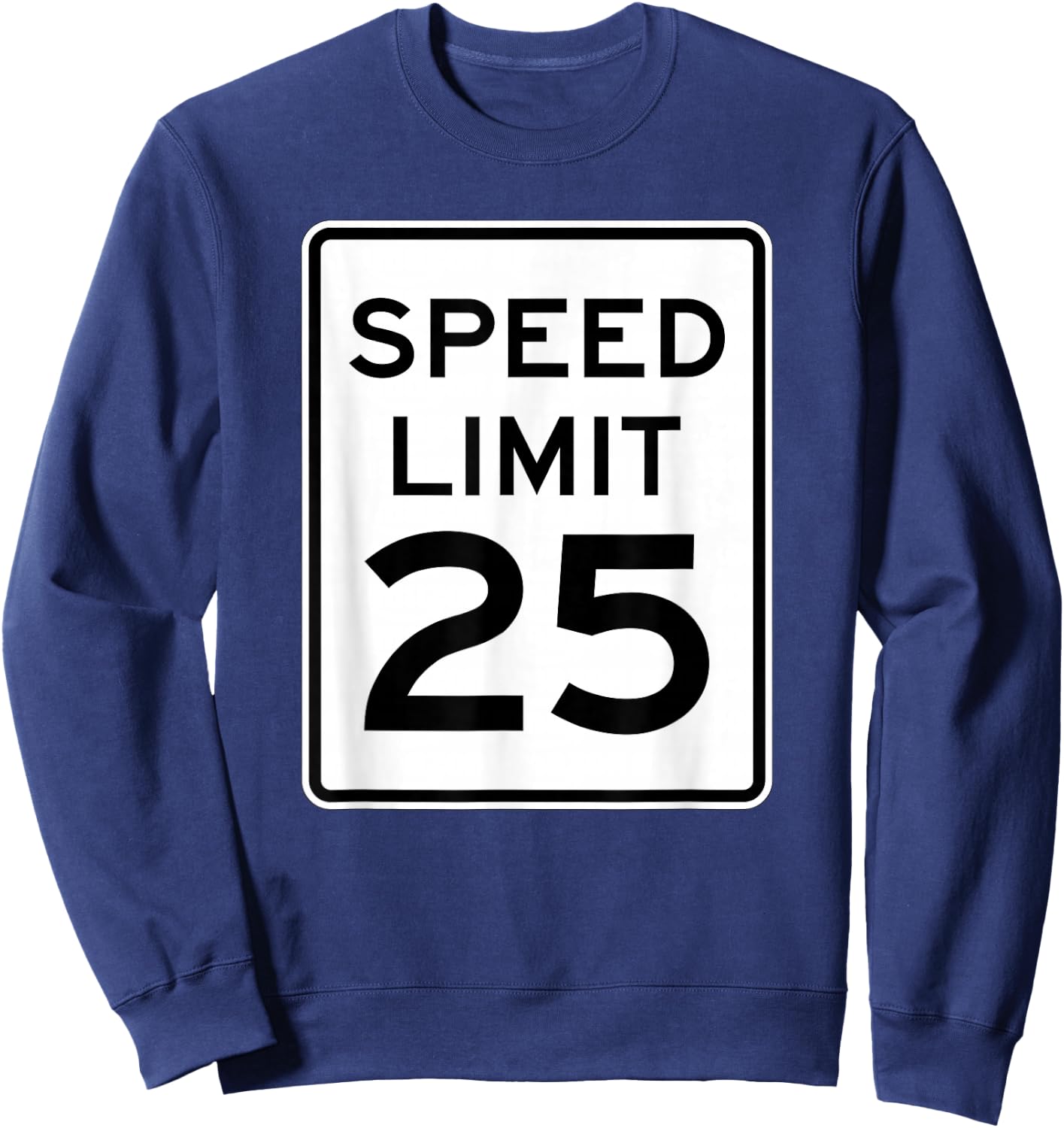 Speed Limit 25 MPH Street Traffic Sign For Runners Sweatshirt - Sweatshirt | Navy