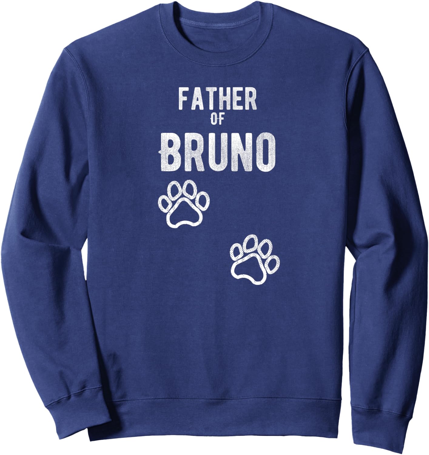 Father of Bruno - Dog Puppy Personalized Name Graphic Sweatshirt - Sweatshirt | Navy